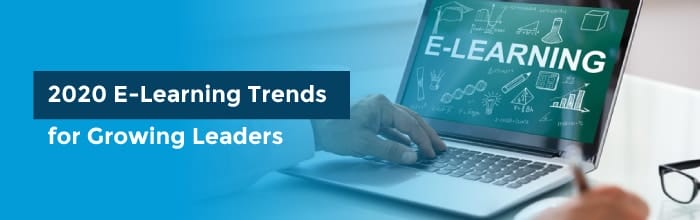 2020 E-Learning Trends for Growing Leaders